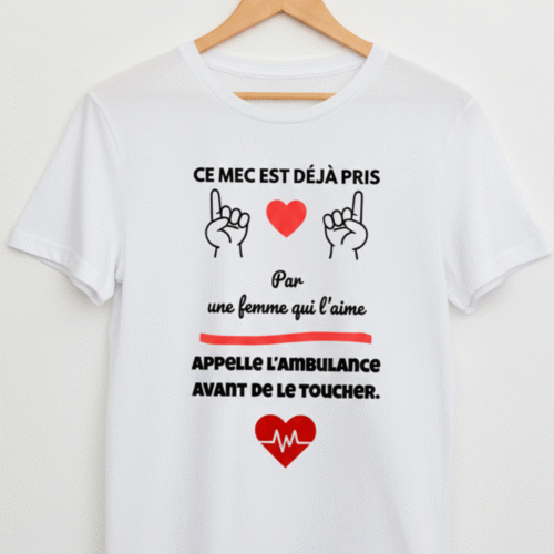 T-Shirt “Ce mec est déjà pris par une femme qui l’aime” – Humour & Amour